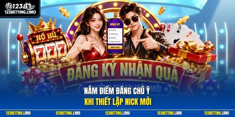 Năm điểm đáng chú ý khi thiết lập nick mới