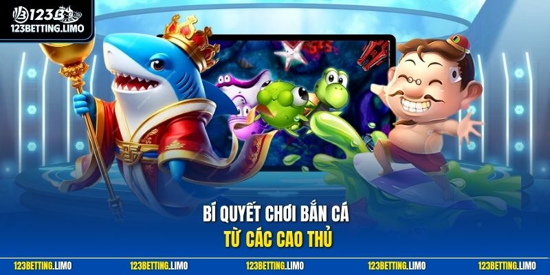 Bí quyết chơi bắn cá từ các cao thủ