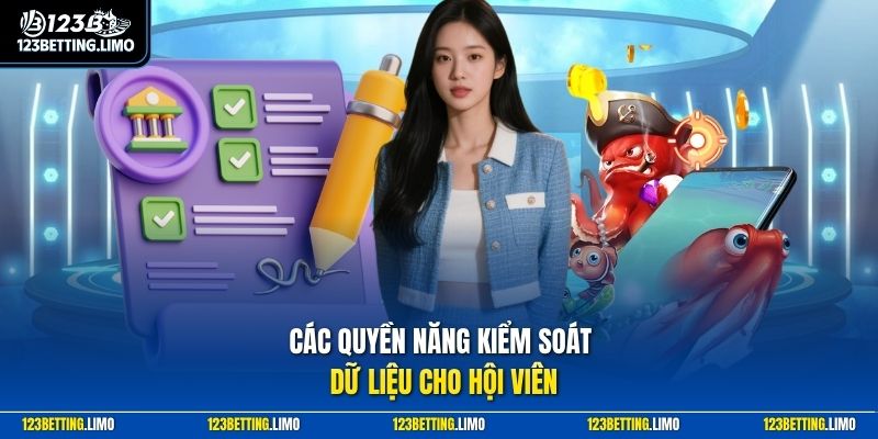 Các quyền năng kiểm soát dữ liệu cho hội viên