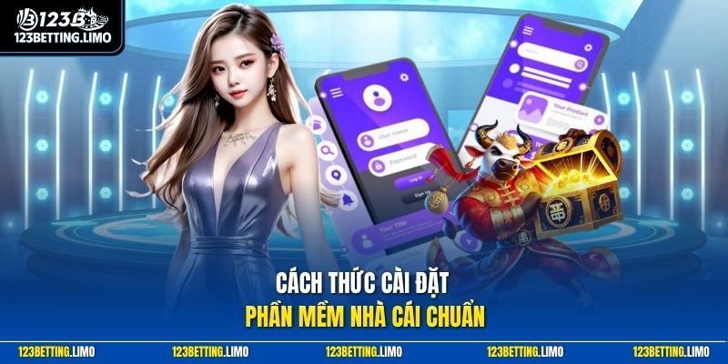 Cách thức cài đặt phần mềm nhà cái chuẩn