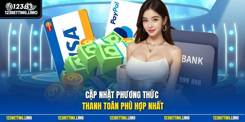 Cập nhật phương thức thanh toán phù hợp nhất