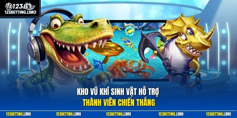 Kho vũ khí sinh vật hỗ trợ thành viên chiến thắng