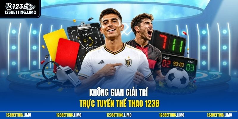 Không gian giải trí trực tuyến thể thao 123B
