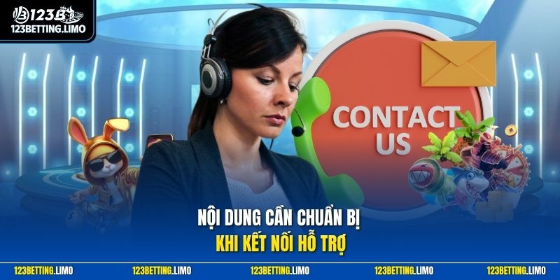 Nội dung cần chuẩn bị khi kết nối hỗ trợ