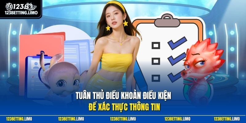 Tuân thủ điều khoản điều kiện để xác thực thông tin