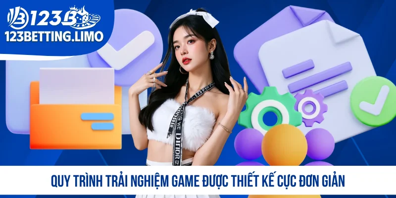 Quy trình trải nghiệm game được thiết kế cực đơn giản